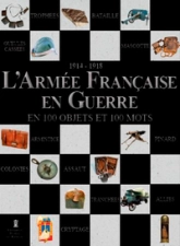 L'armée française en guerre en 100 mots et 100 objets