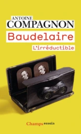 Baudelaire : L'irréductible