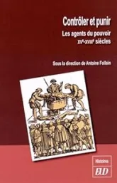 Contrôler et punir : Les agents du pouvoir (XVe-XVIIIe siècles)