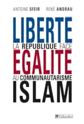 Liberté, égalité, Islam : La République face au communautarisme