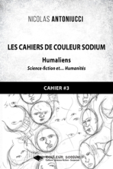 Les Cahiers de Couleur Sodium: Cahier 3 : Humaliens