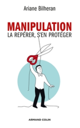 Manipulation - La repérer, s'en protéger