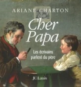 Cher Papa- Les écrivains parlent du père