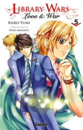 Library wars - Love & War, tome 5