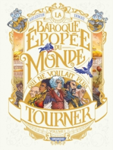La baroque épopée du monde qui ne voulait plus tourner, tome 1 : Le rugissement des étoiles