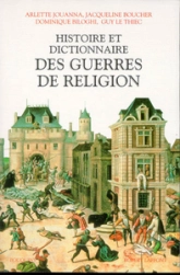 Histoire et dictionnaire des guerres de religion, 1559-1598