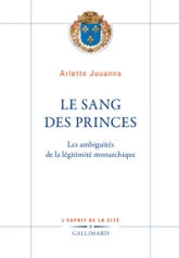 Le sang des princes : Les ambiguïtés de la légitimité monarchique