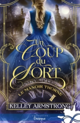 Le Manoir Thorne, tome 2 : Un coup du sort