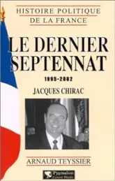 Le dernier Septennat, 1995-2002. Jacques Chirac