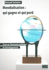Mondialisation:Qui Gagne et qui Perd