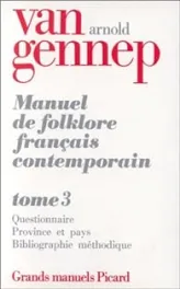 Manuel de folklore français contemporain, tome 3. Questionnaires provinces et pays, bibliographie méthodique
