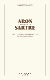 Aron critique de Sartre: Textes rassemblés et commentés par Perrine Simon-Nahum