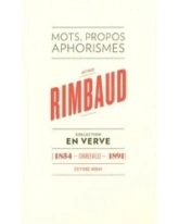 Arthur Rimbaud en verve : Mots, propos, aphorimes