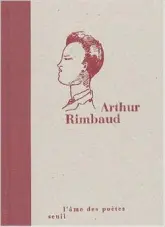 L'Âme des poètes : Arthur Rimbaud