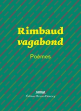 Rimbaud vagabond - Poèmes