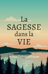 La Sagesse dans la vie: Maximes choisies