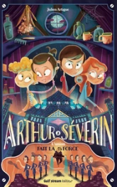 Arthur Séverin, tome 2 : L'Union fait la force