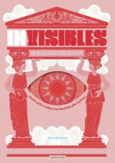 Invisibles: Rends enfin visibles les héroïnes des mythes !