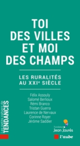Toi des villes et moi des champs : Les ruralités au XXIe siècle