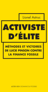 Lucie Pinson, activiste d'élite: Méthodes et victoires contre la finance fossile