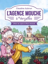 L'Agence Mouche à Versailles : L'affaire des espions de Marie-Antoinette