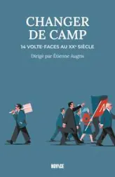 Changer de camp: 14 volte-faces au XXe siècle
