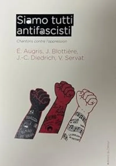 Siamo tutti antifascisti: Chantons contre l'oppression