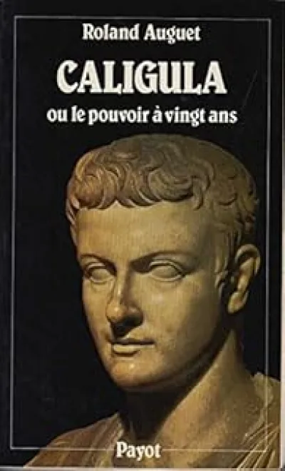 Caligula ou le Pouvoir à vingt ans