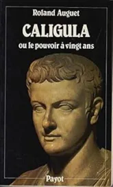 Caligula ou le Pouvoir à vingt ans