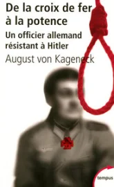 De la croix de fer à la potence. Un officier allemand résistant à Hitler