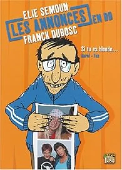 Les Annonces en BD : Elie Semoun Franck Dubosc, Tome 1 : Si tu es blonde...