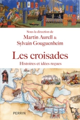 Les croisades : Histoires, idées reçues et méconnues