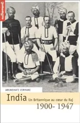 India, 1900-1947. Un britannique au coeur du Raj