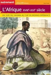 L'Afrique XVIIIe-XXIe siècle. Du Sud du Sahara au Cap de Bonne-Espérance