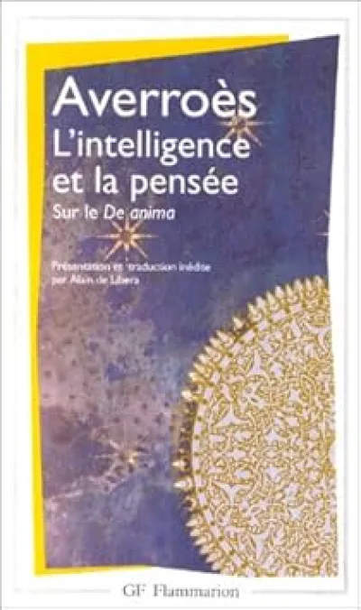 L'Intelligence et la pensée : Grand Commentaire sur le livre III du De anima d'Aristote, suivi de De l'âme