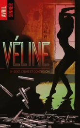 Véline, tome 3 : Sexe, crime et confusion