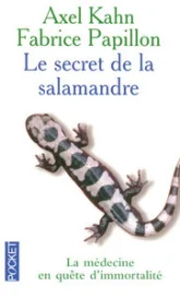 Le secret de la salamandre : La médecine en quête d'immortalité