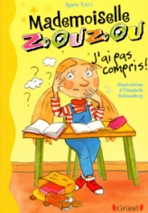Mademoiselle Zouzou : J'ai pas compris