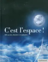 C'est l'espace ! : 101 savoirs, histoires et curiosités