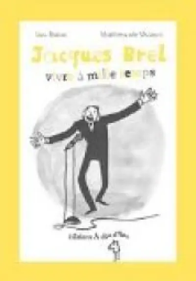 Jacques Brel, vivre à mille temps