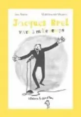 Jacques Brel, vivre à mille temps