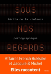 Sous nos regards : Récits de la violence pornographique
