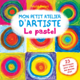 Mon petit atelier d'artiste : Le pastel