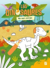 Les dinosaures : Mes super coloriages