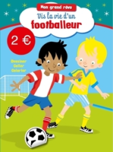 Mon grand rêve : Vis la vie d'un footballeur