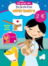 Mon grand rêve : Vis la vie d'un vétérinaire