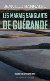 Une enquête du commissaire Dupin : Les marais sanglants de Guérande