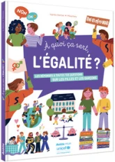 A quoi ça sert, l'égalité ? - Les réponses à toutes tes questions sur les filles et les garçons