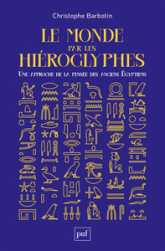 Le monde par les hiéroglyphes: Une approche de la pensée des anciens Égyptiens