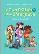 Le Ouaf-club mène l'enquête, tome 1 : Pedro a disparu !